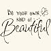 Be Your Own Kind Of Beautiful Quote Vinyl Wall Decal Sticker Art-Home Décor-FREE SHIPPING