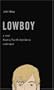 Lowboy: A Novel