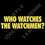 WHO WATCHES THE WATCHMEN? Window Decal (CHOICE OF COLORS!)