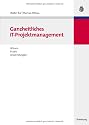 Ganzheitliches IT-Projektmanagement: Wissen, Praxis, Anwendungen
