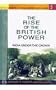 The Rise of the British Power ; India Under the Crown