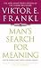 Man's Search For Meaning