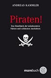 Piraten!: Das Handbuch der unbekannten Fakten und sch�nsten Anekdoten - Andreas Kammler