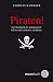 Piraten!: Das Handbuch der unbekannten Fakten und schönsten Anekdoten
