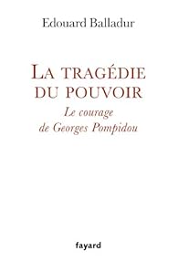La Tragedie Du Pouvoir Le Courage De Georges Pompidou Babelio