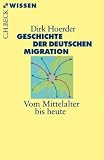 Geschichte der deutschen Migration: Vom Mittelalter bis heute - Dirk Hoerder