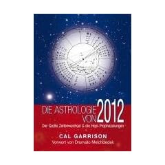 Die Astrologie von 2012: Der Gro�e Zeitenwechsel und die Hopi-Prophezeiungen