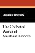The Collected Works of Abraham Lincoln