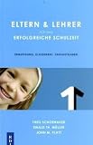 Eltern & Lehrer f&uuml;r eine erfolgreiche Schulzeit: Ermutigung, Klassenrat, Hausaufgaben - Theo Schoenaker, Ewald M&uuml;ller, John M. Platt