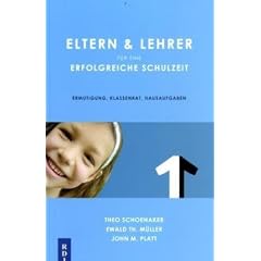 Eltern & Lehrer f�r eine erfolgreiche Schulzeit: Ermutigung, Klassenrat, Hausaufgaben