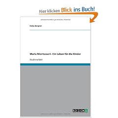 Maria Montessori - Ein Leben f�r die Kinder