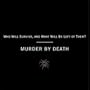 Who Will Survive & What Will Be Left of Them