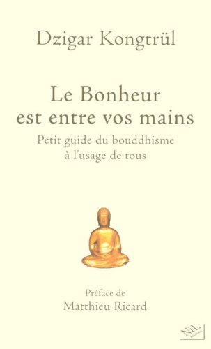 City Travel Guides Discounted  Livres : Le Bonheur est entre vos mains : Petit guide du bouddhisme à l'usage de tous