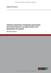 Inhaltsanalytischer Vergleich japanischer Zeichentrickserien im japanischen und deutschen Fernsehen (German Edition)