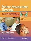 Patient Assessment Tutorials: A Step-by-Step Guide for the Dental Hygienist