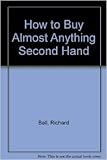 How to buy (almost anything) secondhand
