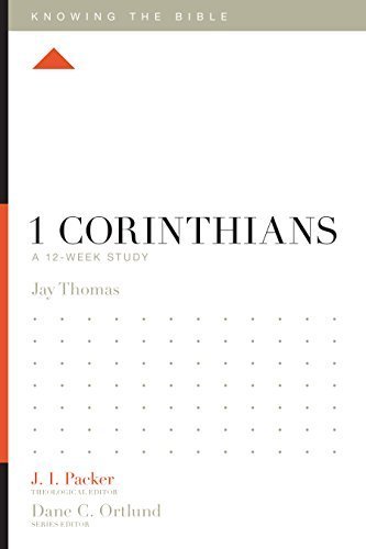 1 Corinthians: A 12-Week Study (Knowing the Bible) by Jay S. Thomas (2015-07-31)