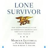 Lone Survivor: The Eyewitness Account of Operation Redwing and the Lost Heroes of SEAL Team 10 [ABRIDGED] [AUDIOBOOK]