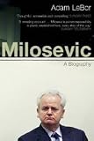 Milosevic: A Biography