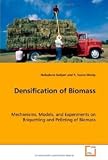 Densification of Biomass: Mechanisms, Models, and Experiments on Briquettingand Pelleting of Biomass [Paperback] [2008] R. Vance Morey, Nalladurai Kaliyan