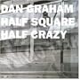 Dan Graham: Half Square Half Crazy