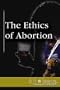 Ethics of Abortion (At Issue)