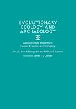 Evolutionary Ecology and Archaeology: Applications to Problems in Human Evolution and Prehistory