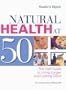 Natural Health at 50+: The Vital Guide to Living Longer and Looking Good