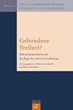 Produkt-Bild: Die Lutherische Kirche, Geschichte und Gestalten: Gebundene Freiheit?: Bekenntnistradition und theologische Lehre im Luthertum: 25