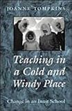 Teaching in a Cold and Windy Place: Change in an Inuit School