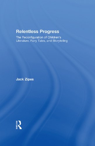 Relentless Progress: The Reconfiguration of Children's Literature, Fairy Tales, and Storytelling