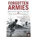 Forgotten Armies: Britain's Asian Empire & War with Japan (Forgotten Armies)