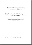 Child poverty in the UK : the report on the 2010 target : presented to Parliament pursuant to section 1(1) of the Child Poverty Act 2010