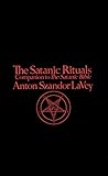 The Satanic Rituals: Companion to The Satanic Bible