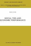Review Springer  / Social Ties and Economic Performance (Theory and Decision Library C)