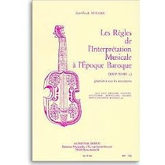 Les R�gles de l'interpr�tation musicale � l'�poque baroque, XVIIe et XVIIIe si�cle . G�n�rale � tous les instruments