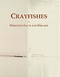 Crayfishes: Webster's Facts and Phrases
