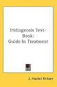 Iridiagnosis Text-Book: Guide In Treatment