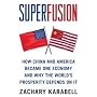 Superfusion: How China and America Became One Economy and Why the World's Prosperity Depends on It