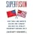 Superfusion: How China and America Became One Economy and Why the World's Prosperity Depends on It