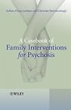 A Casebook of Family Interventions for Psychosis Image of A Casebook of Family Interventions for Psychosis