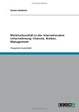Multikulturalit�t in der internationalen Unternehmung: Chancen, Risiken, Management