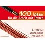 100 Ideen f�r die Arbeit mit Texten: Literatur schreibend erkunden