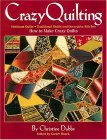 Crazy Quilting: Heirloom Quilts: Traditional Motifs and Decorative Stitches