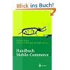 Handbuch Mobile-Commerce: Technische Grundlagen, Marktchancen und Einsatzmöglichkeiten (Xpert.Press) Handbuch Mobile-Commerce: Technische Grundlagen, Marktchancen und Einsatzmöglichkeiten (Xpert.Press)
