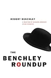 The Benchley Roundup: A Selection by Nathaniel Benchley of his Favorites