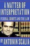 A Matter of Interpretation: Federal Courts and the Law (The University Center for Human Values Series) [Paperback]