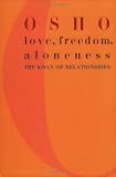 Love, Freedom, Aloneness: The Koan of Relationships