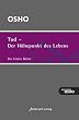 Tod - der H�hepunkt des Lebens: Ausgew�hlte Texte zum Thema Leben, Tod und Sterben