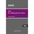 Tod - der H�hepunkt des Lebens: Ausgew�hlte Texte zum Thema Leben, Tod und Sterben